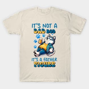 its no a dad bod, its a father figure T-Shirt